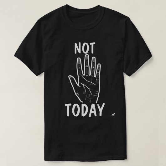 Not Today Mood Hand Tシャツ (デザイン正面)