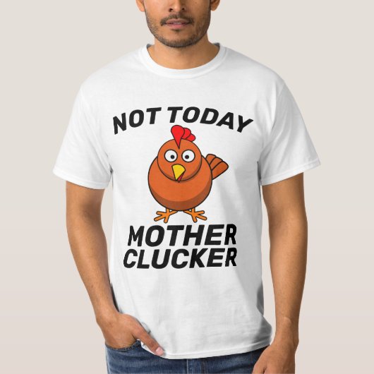 NOT TODAY MOTHER CLUCKERチキンTシャツティー Tシャツ (正面)