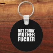 Not Today Mother Forer - Werful Motivational State キーホルダー (正面)