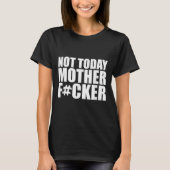 Not Today Mother Forer - Werful Motivational State Tシャツ (正面)