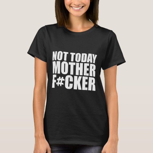 Not Today Mother Forer - Werful Motivational State Tシャツ (正面)