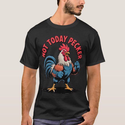 Not Today Pecker Funny Chicken Design for Animal Tシャツ (正面)