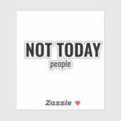 NOT TODAY - People Funny Typography シール (シート)