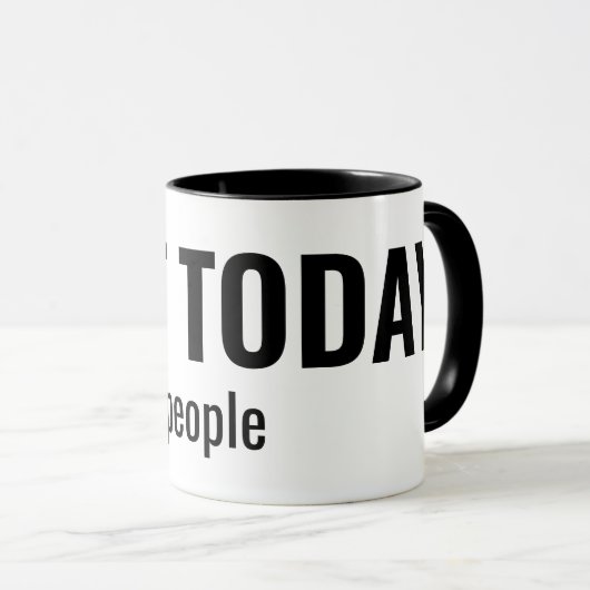 NOT TODAY - People Funny Typography マグカップ (正面右)