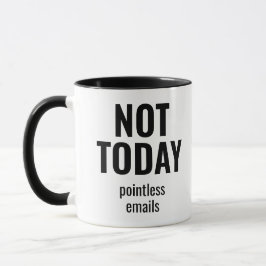 Not Today Pointless Emails Funny Office マグカップ