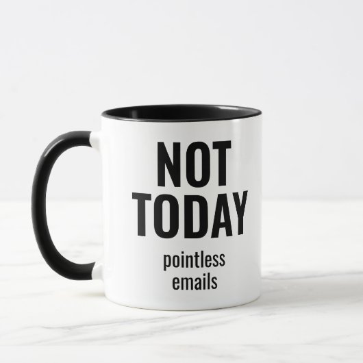 Not Today Pointless Emails Funny Office マグカップ (左)