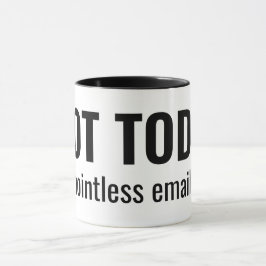 NOT TODAY - Pointless Emails Funny Typography マグカップ
