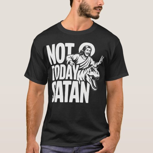 Not Today Satan - キリスト教 Tシャツ (正面)