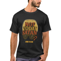 Not Today Satan"クリスチャンのユーモアTシャツ – John 16