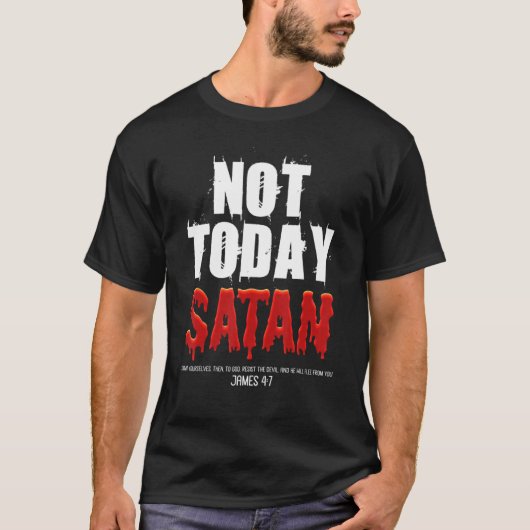 Not Today Satan Christian James 47 Jesus Believer  Tシャツ (正面)