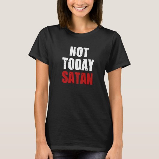 Not Today Satan Christian Religious Jesus Believer Tシャツ (正面)