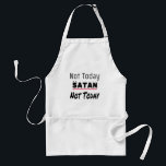 Not Today Satan Funny Sarcastic スタンダードエプロン<br><div class="desc">Not Today Satan,  Not Today
Funny sarcastic gift for anyone in your life that needs a good laugh.</div>