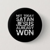 Not Today Satan Jesus Already Won Christian Overco 缶バッジ (正面)