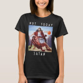Not Today Satan Jesus Vs Satan In Bysketbyll  Tシャツ (正面)