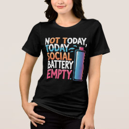 Not Today Social Battery Empty – Funny Int トライブレンドＴシャツ