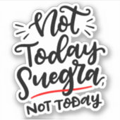 Not Today Suegra, Not Today — Spanglish シール (正面)