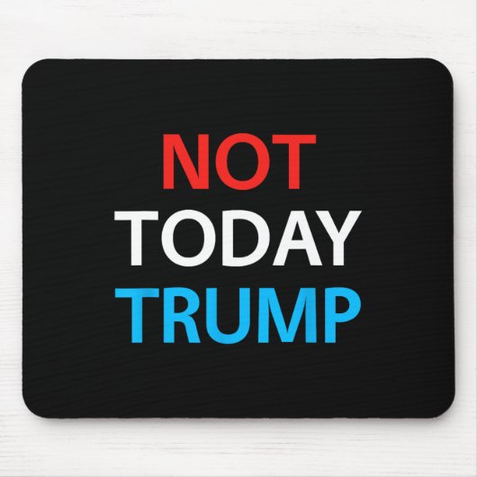 Not Today Trump 私の大統領ではない 民主主義を守れ マウスパッド (正面)
