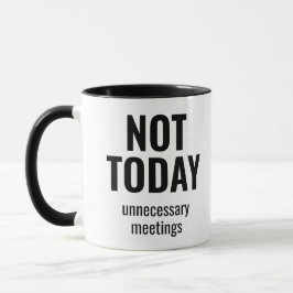 Not Today Unnecessary Meetings Funny Office マグカップ