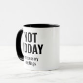 Not Today Unnecessary Meetings Funny Office マグカップ (正面左)