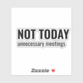 NOT TODAY - Unnecessary Meetings Funny Typography シール (シート)