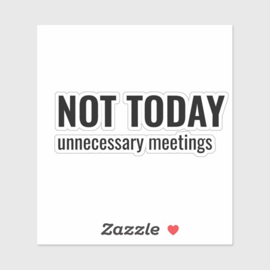 NOT TODAY - Unnecessary Meetings Funny Typography シール (シート)
