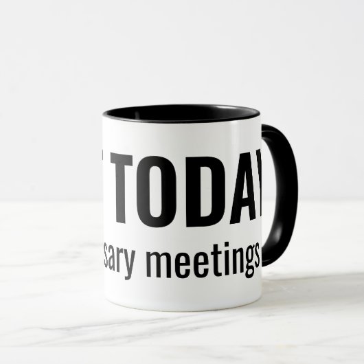 NOT TODAY - Unnecessary Meetings Funny Typography マグカップ (正面右)