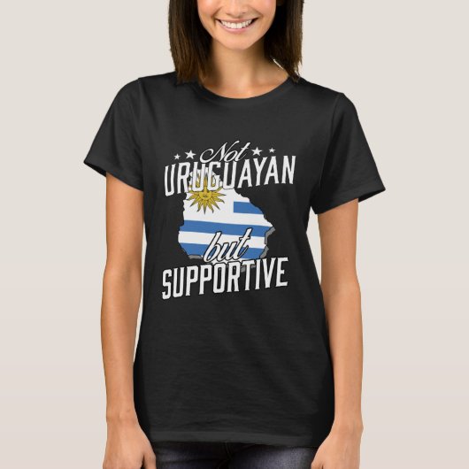 Not Uruguayan But Supportive Travel Tourist Urugua Tシャツ (正面)