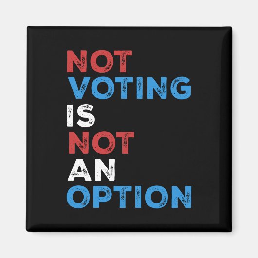 Not Voting Is Not An Option – 文はっきりした- マグネット (正面)
