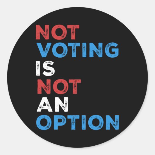 Not Voting Is Not An Option – 文はっきりした- ラウンドシール (正面)