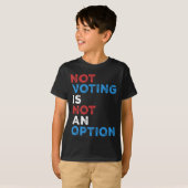 Not Voting Is Not An Option – 文はっきりした- Tシャツ (正面フル)