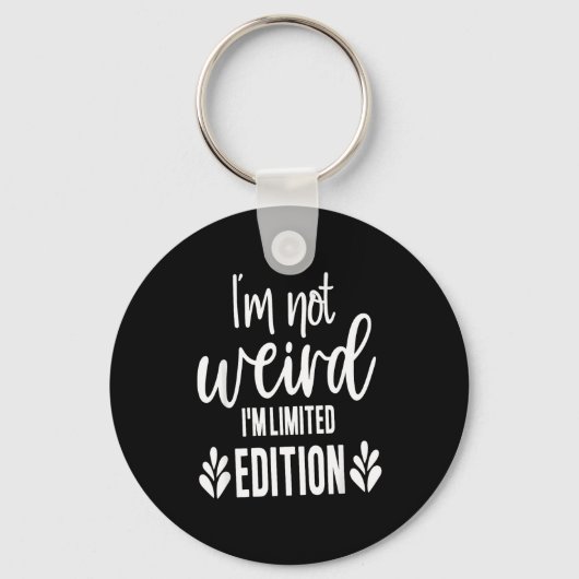 Not Weird I’m Limited Edition, Sarcastic Quote Fun キーホルダー (正面)