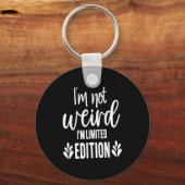 Not Weird I’m Limited Edition, Sarcastic Quote Fun キーホルダー (正面)