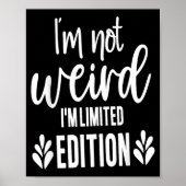 Not Weird I’m Limited Edition, Sarcastic Quote Fun ポスター (正面)
