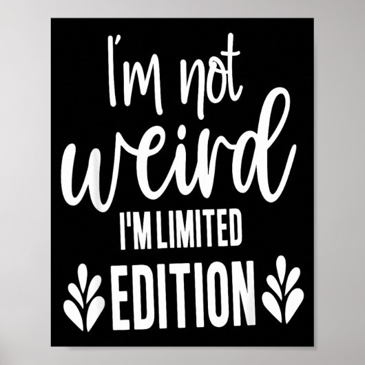 Not Weird I’m Limited Edition, Sarcastic Quote Fun ポスター (正面)