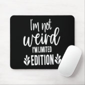 Not Weird I’m Limited Edition, Sarcastic Quote Fun マウスパッド (マウス)