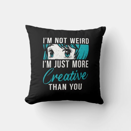 Not Weird Just More Creative Anime Lover Creative  クッション (正面)