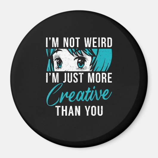 Not Weird Just More Creative Anime Lover Creative  マグネット (正面)
