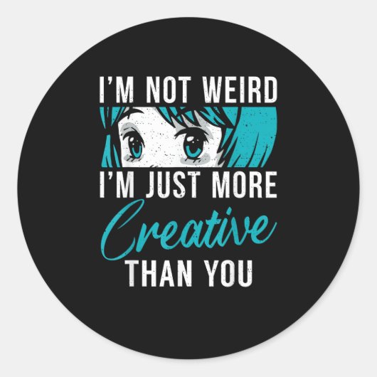 Not Weird Just More Creative Anime Lover Creative  ラウンドシール (正面)