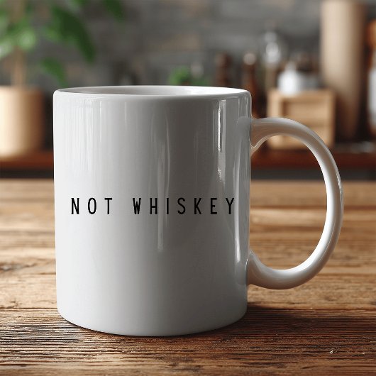 “Not Whiskey" Funny Coffee – Sarcastic Humor  コーヒーマグカップ