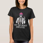 Not Worst Employee Worker Istant Jokes Office Humo Tシャツ (正面)