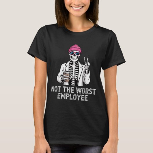 Not Worst Employee Worker Istant Jokes Office Humo Tシャツ (正面)
