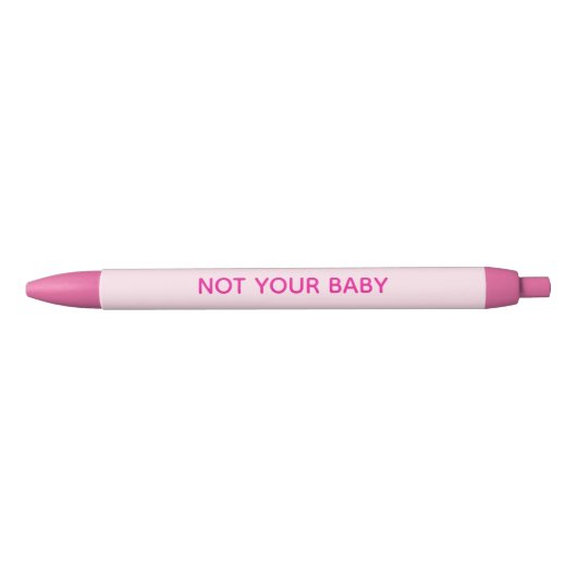 "Not Your Baby" ピンクペン 黒ボールペン (正面)