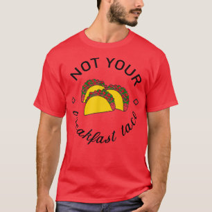 Not Your BreakfastタコTシャツ Tシャツ