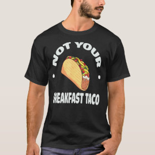 Not Your Breakfast Taco 17 Tシャツ