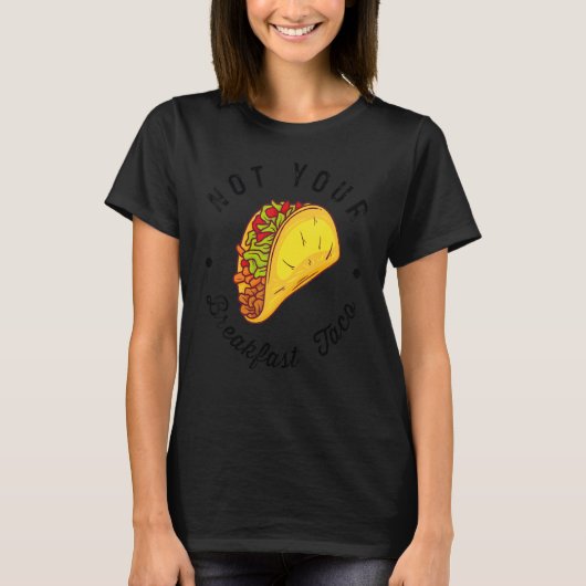 Not Your Breakfast Taco 1 Tシャツ (正面)