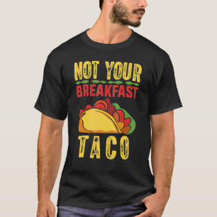 Not Your Breakfast Taco 20 Tシャツ
