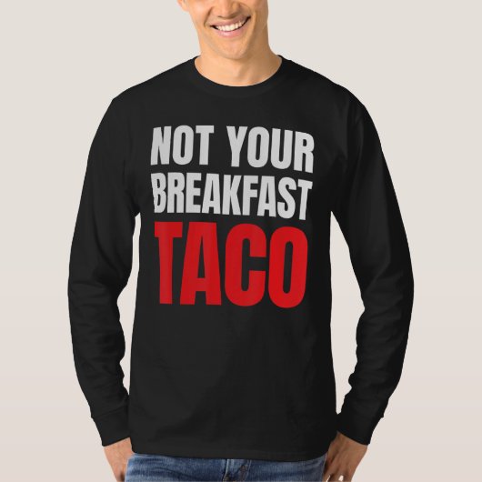 Not Your Breakfast Taco 39 Tシャツ (正面)