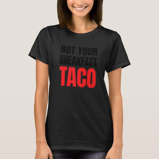 Not Your Breakfast Taco 4 Tシャツ (正面)