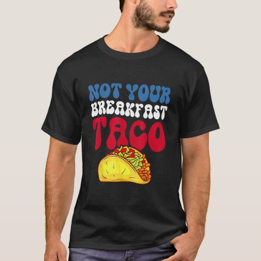 Not Your Breakfast Taco 60 Tシャツ (正面)