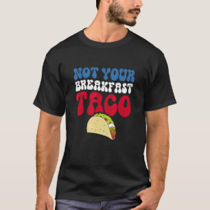 Not Your Breakfast Taco 82 Tシャツ